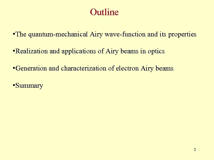 Outline • The quantum-mechanical Airy wave-function and its properties • Realization and applications of