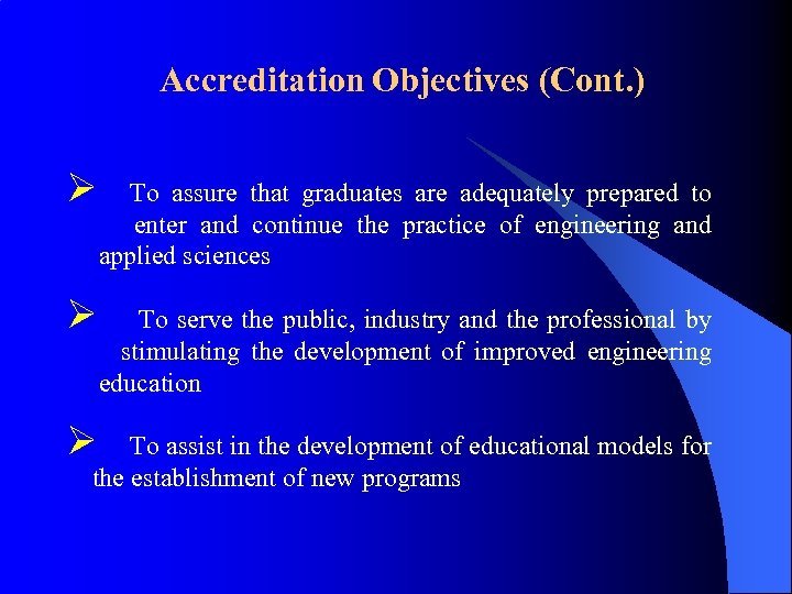 Accreditation Objectives (Cont. ) Ø To assure that graduates are adequately prepared to enter