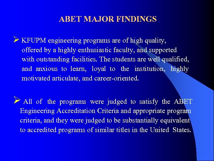 ABET MAJOR FINDINGS Ø KFUPM engineering programs are of high quality, offered by a