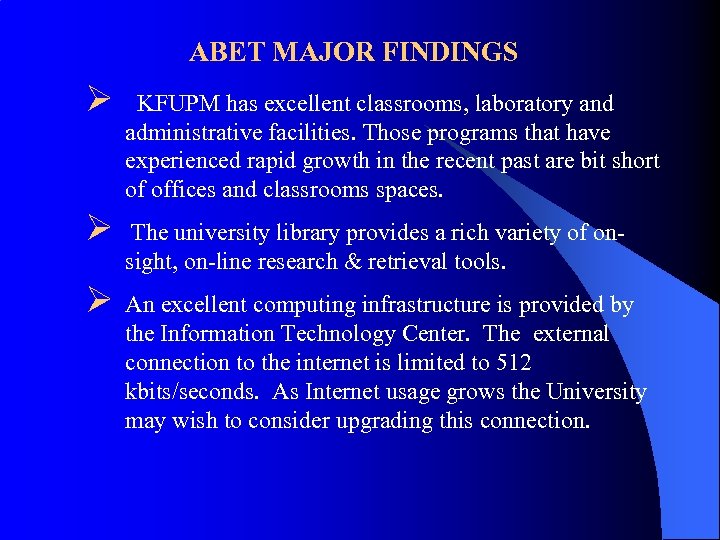 ABET MAJOR FINDINGS Ø KFUPM has excellent classrooms, laboratory and administrative facilities. Those programs