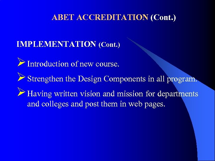 ABET ACCREDITATION (Cont. ) IMPLEMENTATION (Cont. ) Ø Introduction of new course. Ø Strengthen