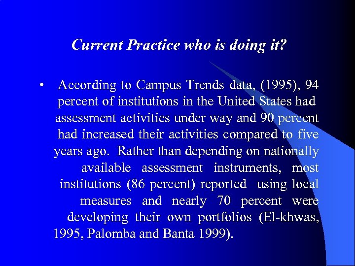Current Practice who is doing it? • According to Campus Trends data, (1995), 94