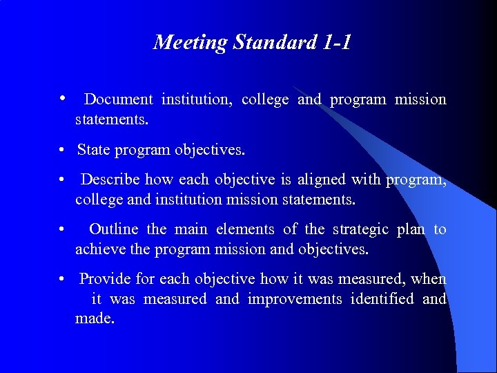 Meeting Standard 1 -1 • Document institution, college and program mission statements. • State