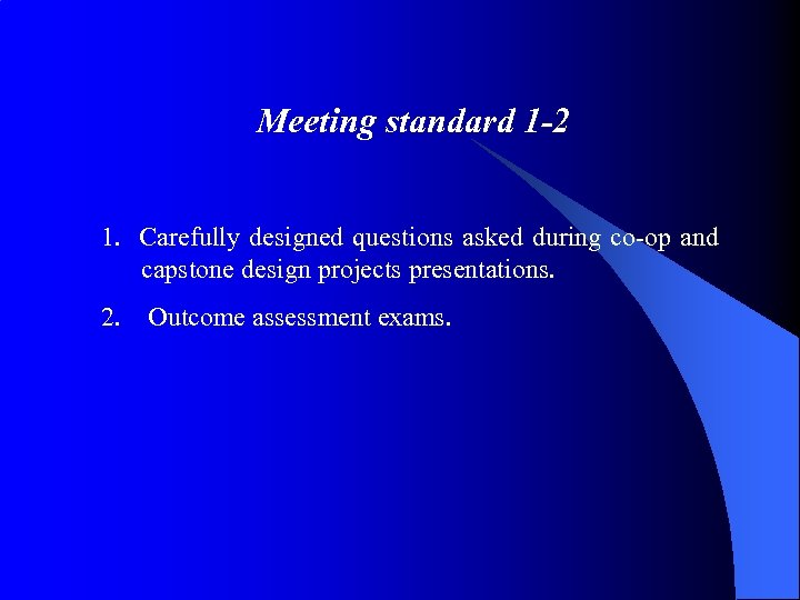 Meeting standard 1 -2 1. Carefully designed questions asked during co-op and capstone design