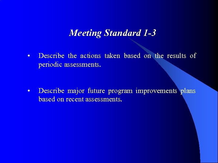 Meeting Standard 1 -3 • Describe the actions taken based on the results of