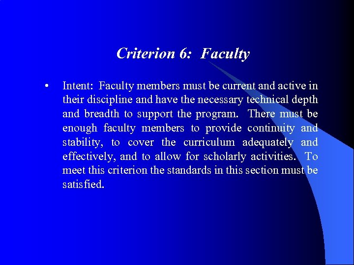 Criterion 6: Faculty • Intent: Faculty members must be current and active in their