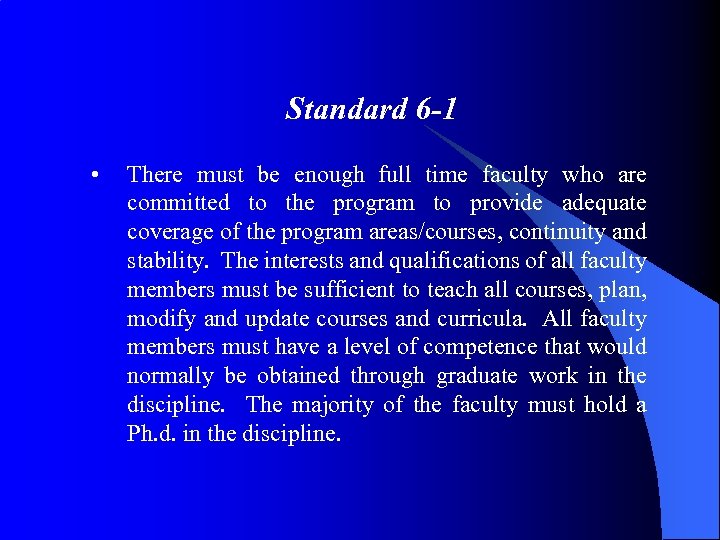 Standard 6 -1 • There must be enough full time faculty who are committed