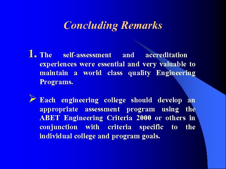 Concluding Remarks 1. The self-assessment and accreditation experiences were essential and very valuable to