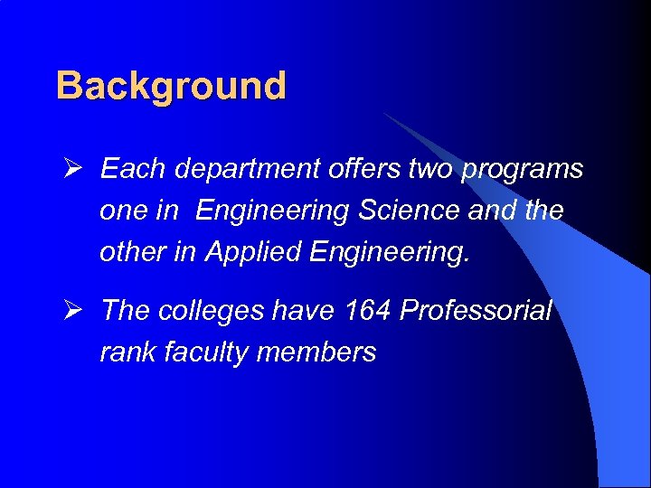 Background Ø Each department offers two programs one in Engineering Science and the other