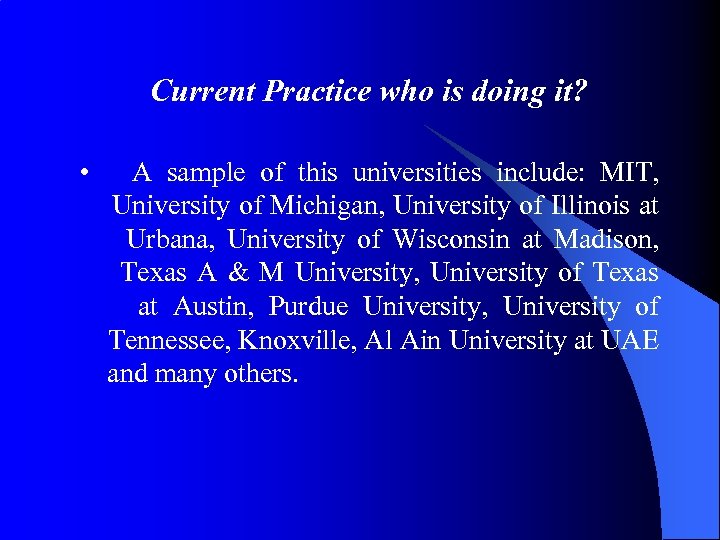 Current Practice who is doing it? • A sample of this universities include: MIT,