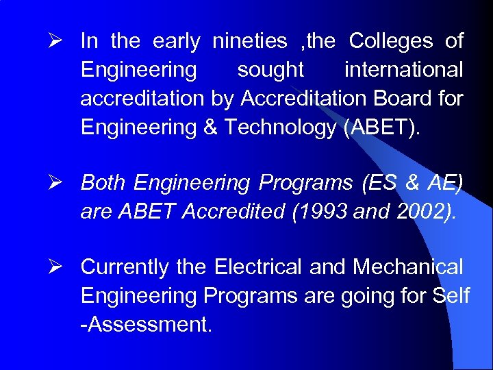Ø In the early nineties , the Colleges of Engineering sought international accreditation by