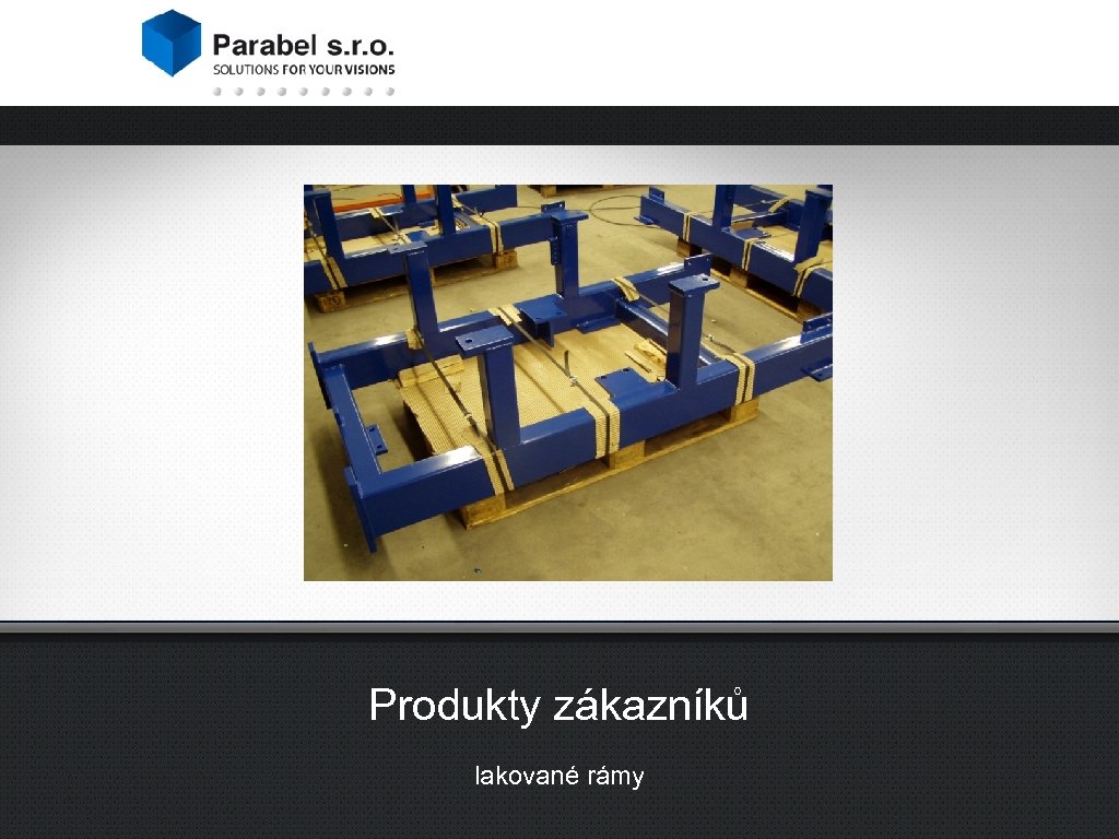 Produkty zákazníků lakované rámy 