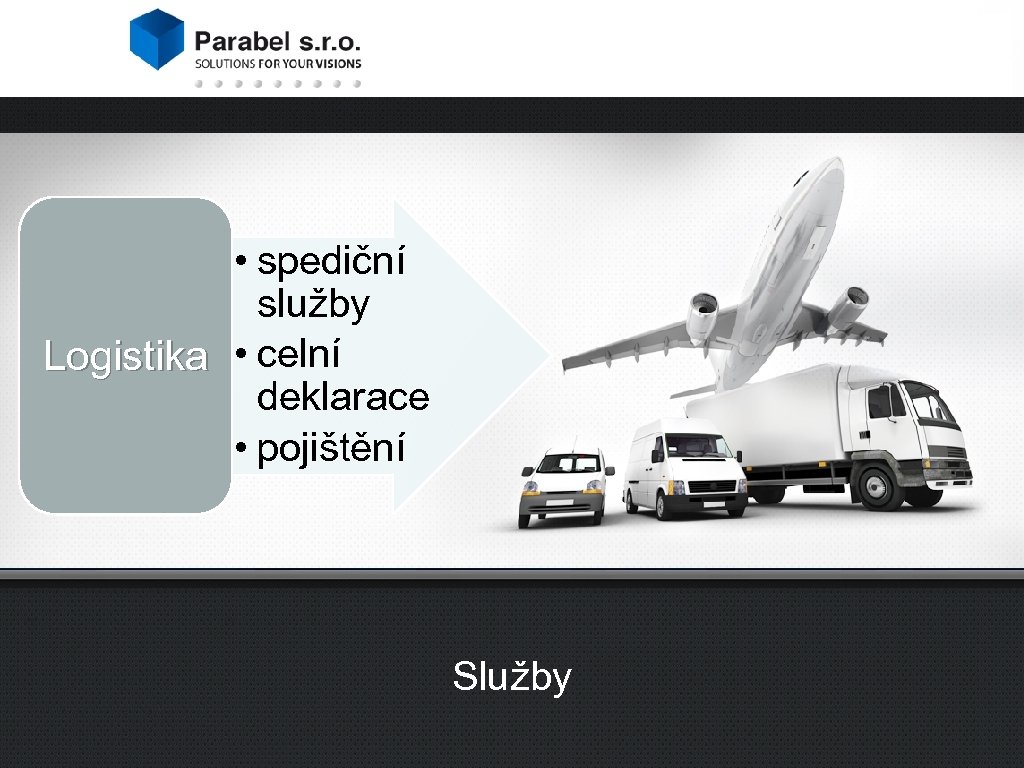 Požadavek zákazníka • spediční služby zásobník míchací směsi z oceli pro chemický průmysl Logistika