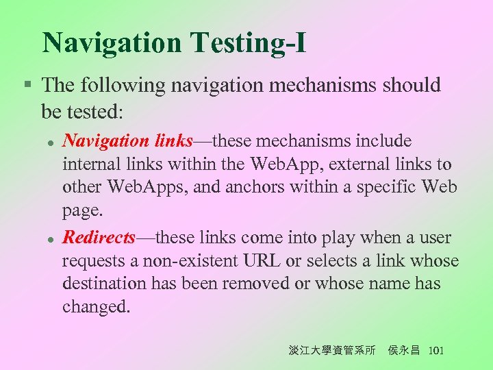 Navigation Testing-I § The following navigation mechanisms should be tested: l l Navigation links—these