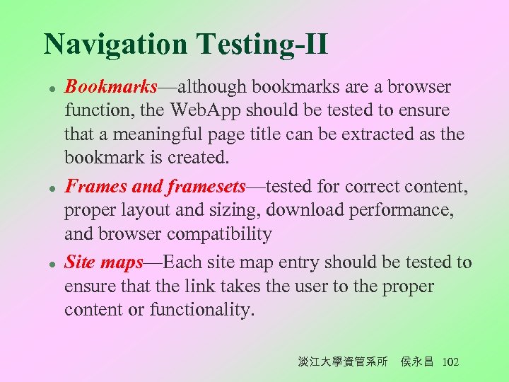 Navigation Testing-II l l l Bookmarks—although bookmarks are a browser function, the Web. App