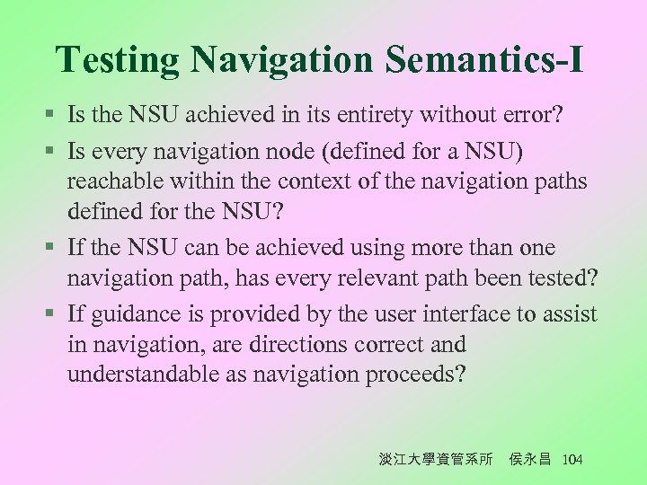 Testing Navigation Semantics-I § Is the NSU achieved in its entirety without error? §
