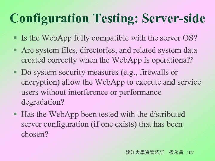 Configuration Testing: Server-side § Is the Web. App fully compatible with the server OS?