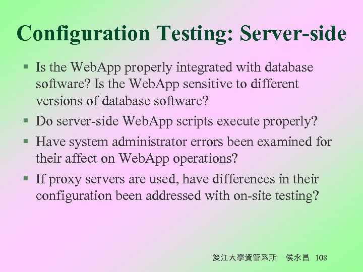 Configuration Testing: Server-side § Is the Web. App properly integrated with database software? Is
