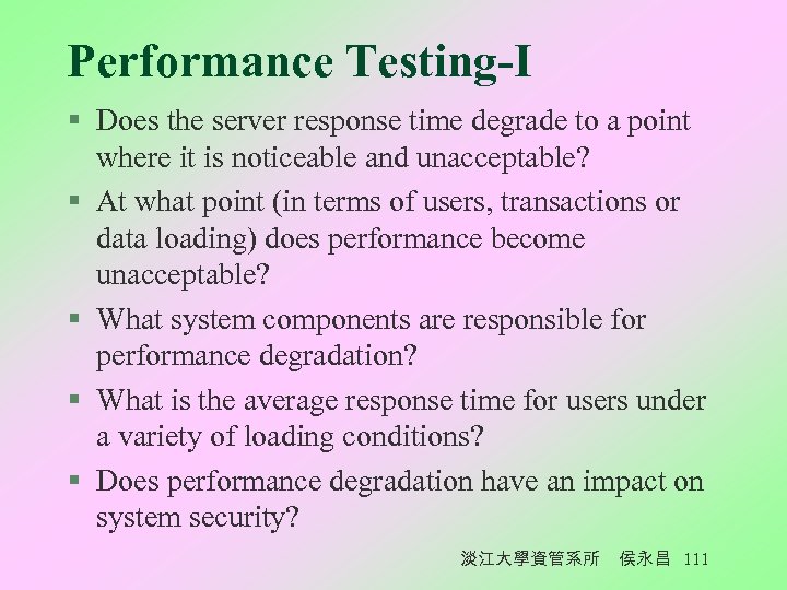 Performance Testing-I § Does the server response time degrade to a point where it