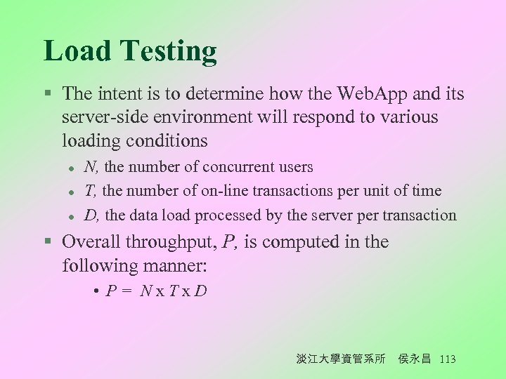 Load Testing § The intent is to determine how the Web. App and its