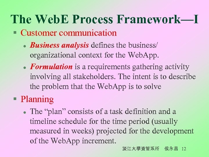 The Web. E Process Framework—I § Customer communication l l Business analysis defines the