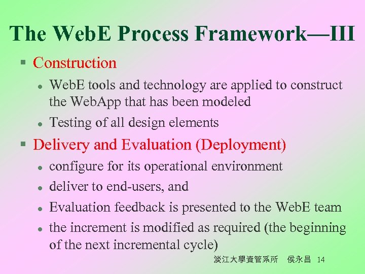 The Web. E Process Framework—III § Construction l l Web. E tools and technology