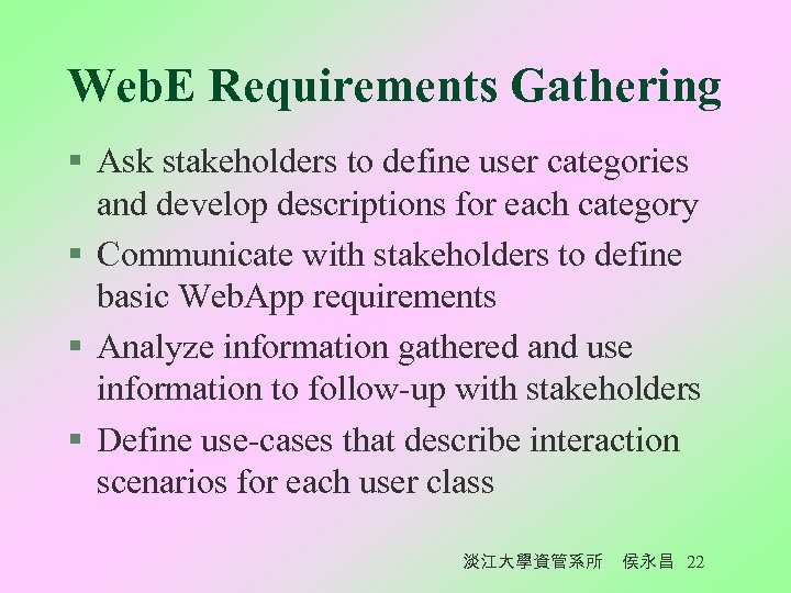 Web. E Requirements Gathering § Ask stakeholders to define user categories and develop descriptions