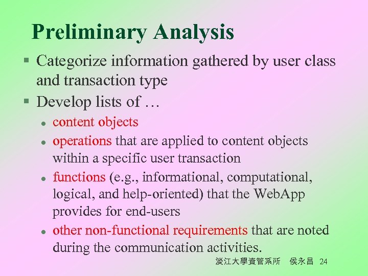 Preliminary Analysis § Categorize information gathered by user class and transaction type § Develop