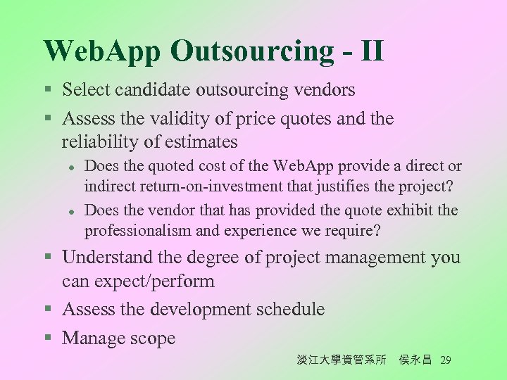 Web. App Outsourcing - II § Select candidate outsourcing vendors § Assess the validity
