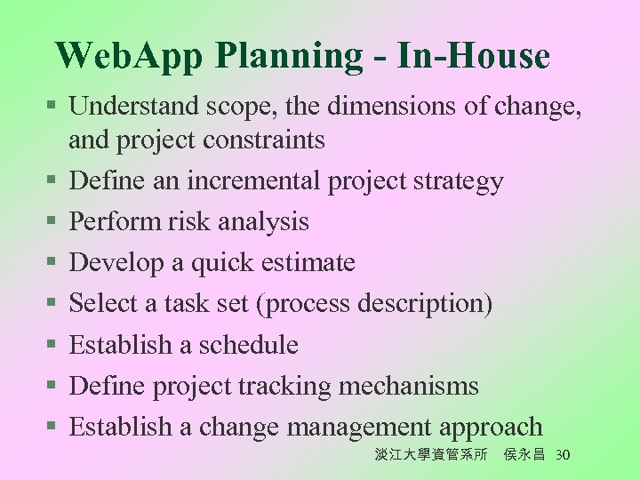 Web. App Planning - In-House § Understand scope, the dimensions of change, and project