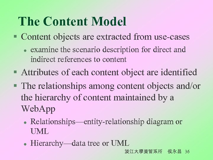 The Content Model § Content objects are extracted from use-cases l examine the scenario