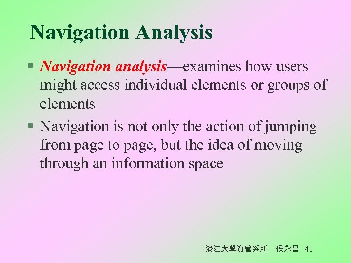 Navigation Analysis § Navigation analysis—examines how users might access individual elements or groups of