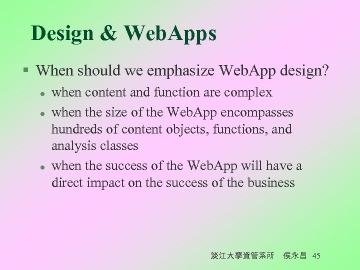 Design & Web. Apps § When should we emphasize Web. App design? l l