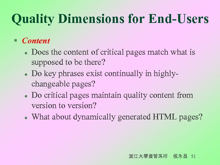 Quality Dimensions for End-Users § Content l Does the content of critical pages match