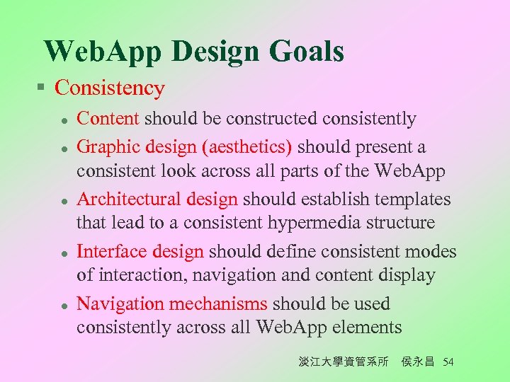 Web. App Design Goals § Consistency l l l Content should be constructed consistently
