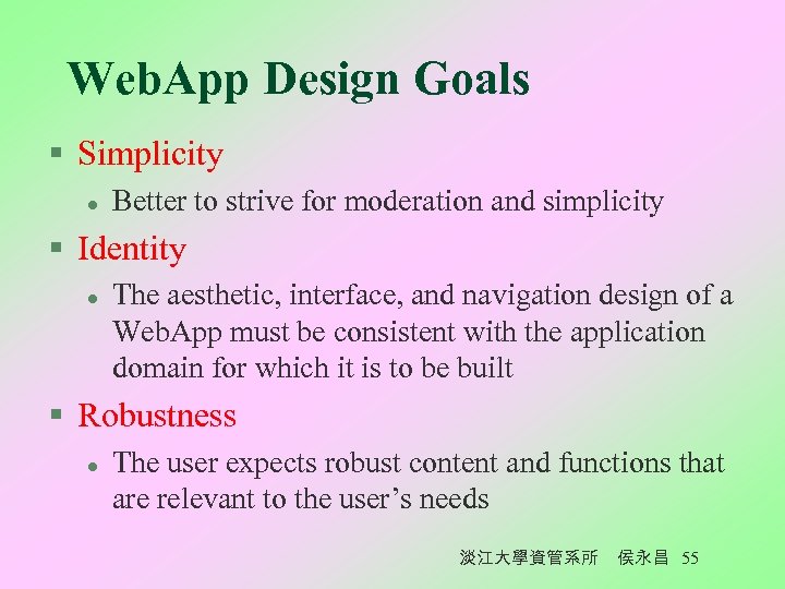 Web. App Design Goals § Simplicity l Better to strive for moderation and simplicity