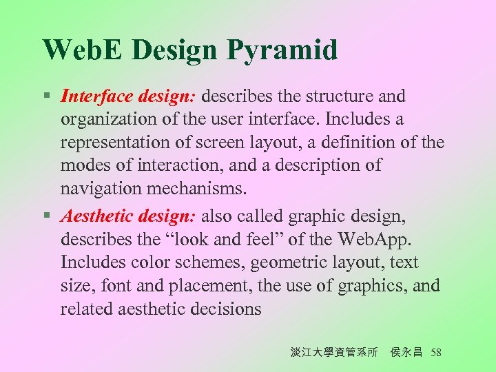 Web. E Design Pyramid § Interface design: describes the structure and organization of the