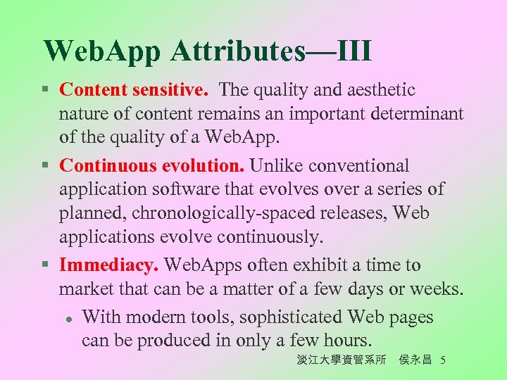 Web. App Attributes—III § Content sensitive. The quality and aesthetic nature of content remains