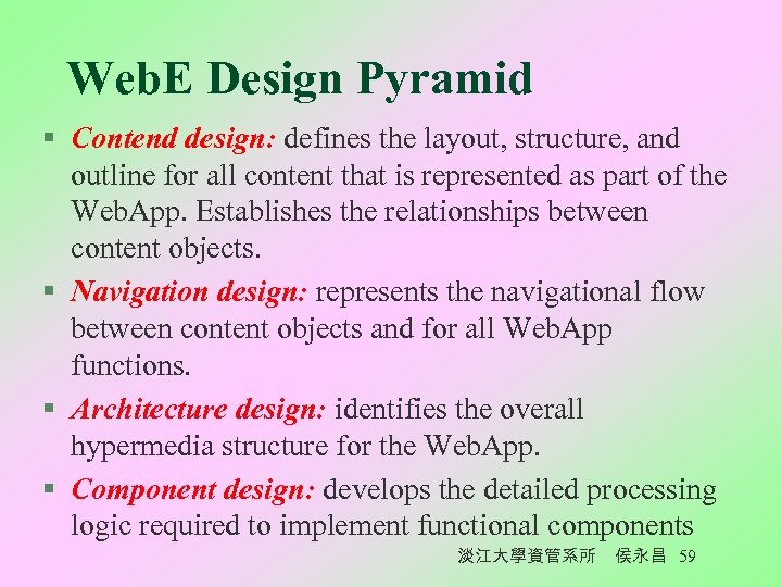 Web. E Design Pyramid § Contend design: defines the layout, structure, and outline for