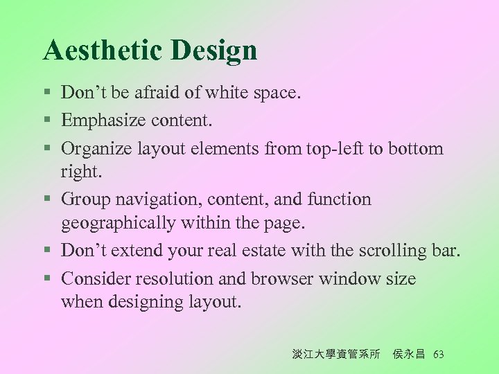 Aesthetic Design § Don’t be afraid of white space. § Emphasize content. § Organize