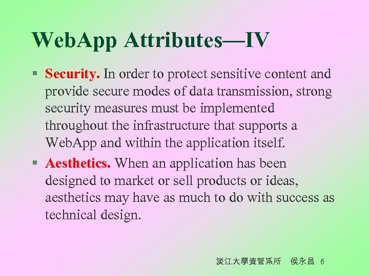 Web. App Attributes—IV § Security. In order to protect sensitive content and provide secure