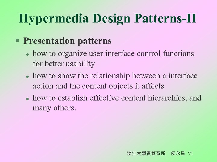 Hypermedia Design Patterns-II § Presentation patterns l l l how to organize user interface