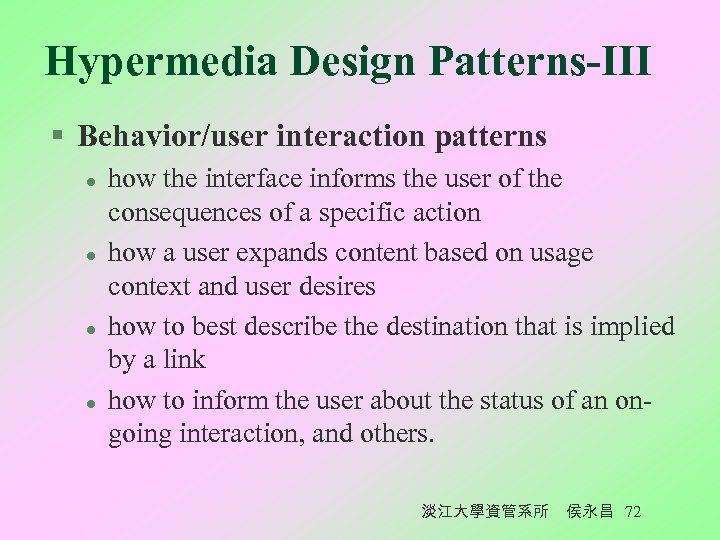 Hypermedia Design Patterns-III § Behavior/user interaction patterns l l how the interface informs the