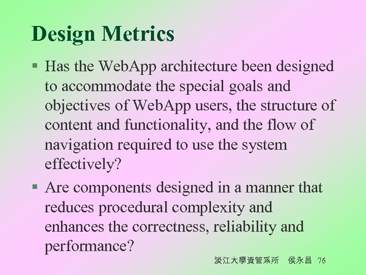 Design Metrics § Has the Web. App architecture been designed to accommodate the special
