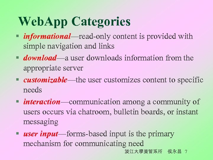 Web. App Categories § informational—read-only content is provided with simple navigation and links §