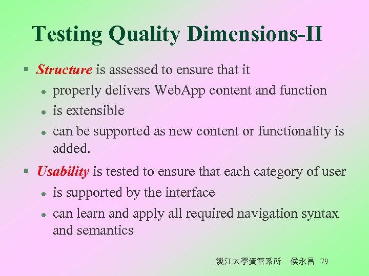 Testing Quality Dimensions-II § Structure is assessed to ensure that it l properly delivers