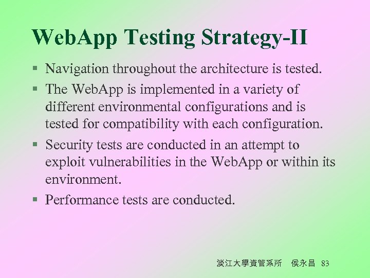 Web. App Testing Strategy-II § Navigation throughout the architecture is tested. § The Web.