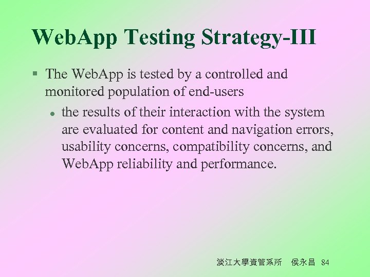 Web. App Testing Strategy-III § The Web. App is tested by a controlled and