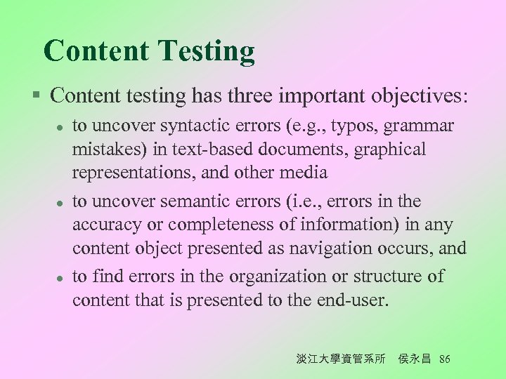 Content Testing § Content testing has three important objectives: l l l to uncover