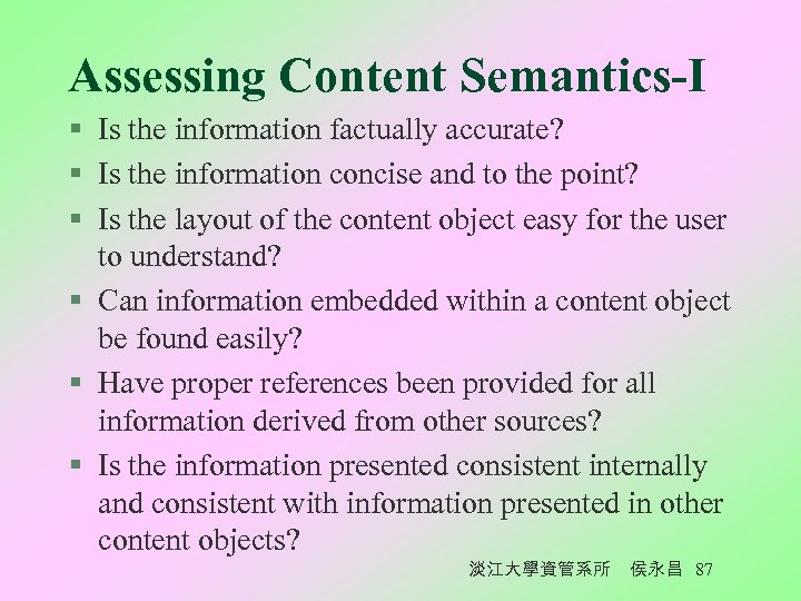 Assessing Content Semantics-I § Is the information factually accurate? § Is the information concise
